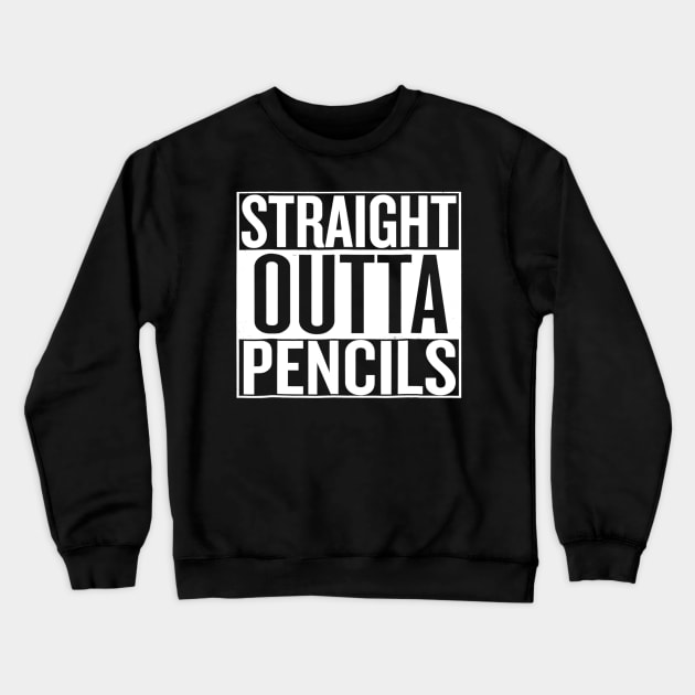 Straight Outta Pencils Crewneck Sweatshirt by marjaalvaro